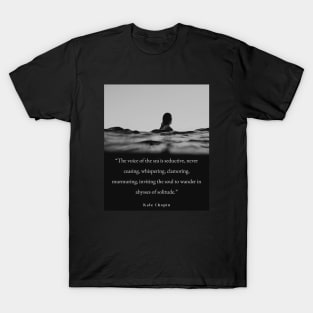 Sea photography and Kate chopin quote T-Shirt